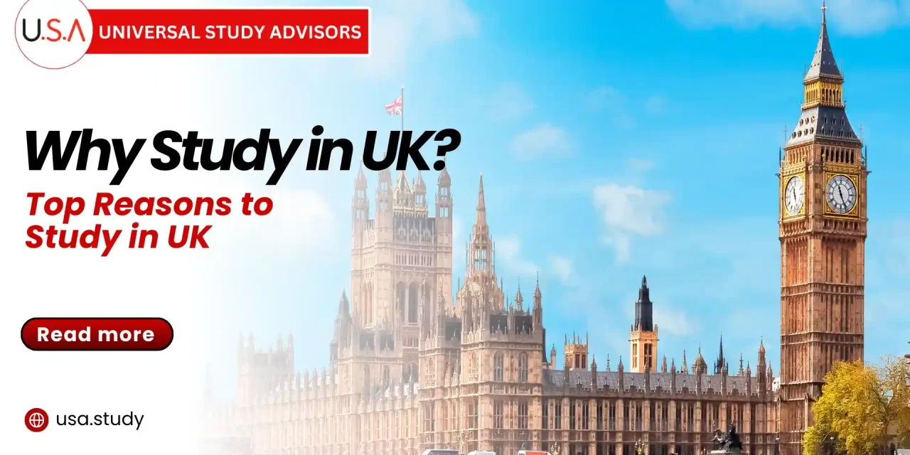 Why Study in UK? Top Reasons to Study in UK